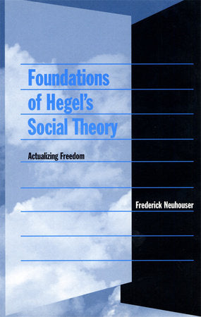 Foundations of Hegel's Social Theory Paperback by Frederick Neuhouser