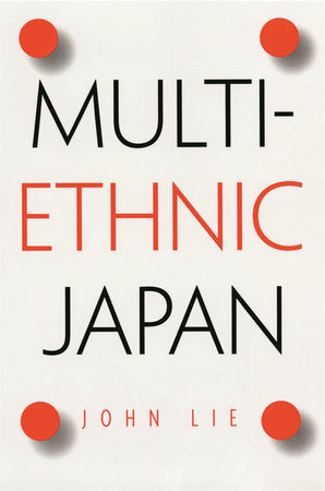 Multiethnic Japan Paperback by John Lie