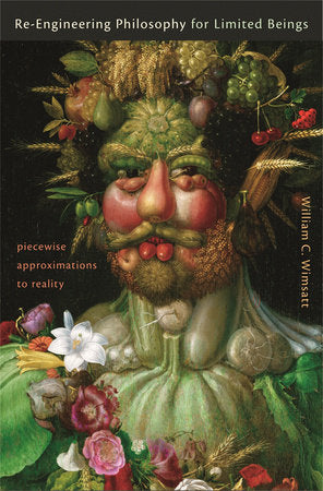Re-Engineering Philosophy for Limited Beings Hardcover by William C. Wimsatt