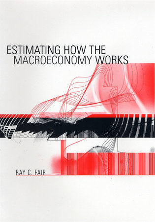 Estimating How the Macroeconomy Works Hardcover by Ray Fair