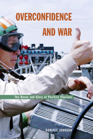 Overconfidence and War Hardcover by Dominic D. P. Johnson