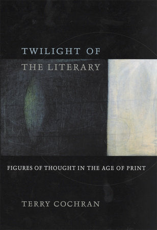 Twilight of the Literary Paperback by Terry Cochran
