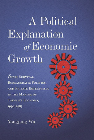 Political Explanation of Economic Growth Hardcover by Yongping Wu