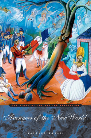 Avengers of the New World Paperback by Laurent Dubois