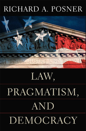Law, Pragmatism, and Democracy Paperback by Richard A. Posner