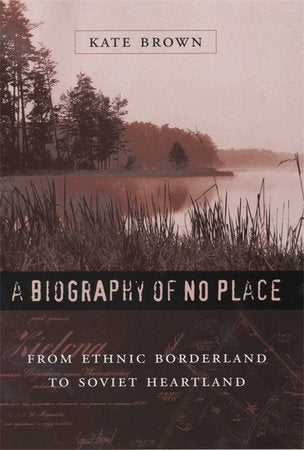 Biography of No Place Paperback by Kate Brown