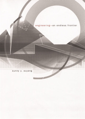 Engineering--An Endless Frontier Paperback by Sunny Y. Auyang