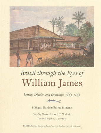 Brazil through the Eyes of William James Hardcover by Maria Helena P.T. Machado