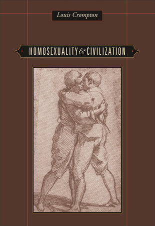 Homosexuality and Civilization Paperback by Louis Crompton