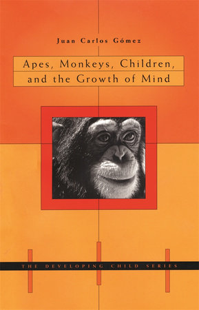 Apes, Monkeys, Children, and the Growth of Mind Paperback by Juan Carlos Gomez