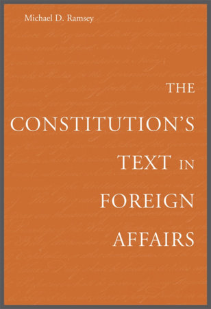 Constitution's Text in Foreign Affairs Hardcover by Michael D. Ramsey