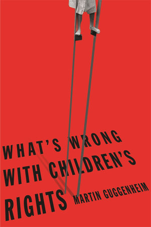 What's Wrong with Children's Rights Paperback by Martin Guggenheim
