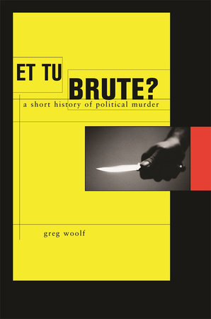 Et Tu, Brute? Hardcover by Greg Woolf