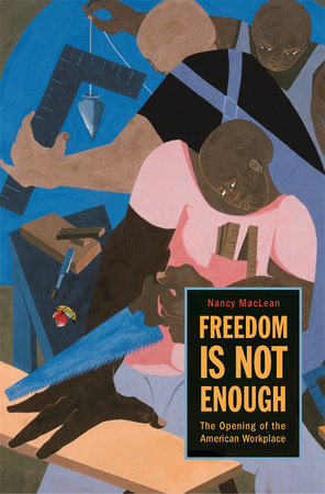 Freedom Is Not Enough Paperback by Nancy MacLean