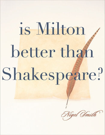 Is Milton Better than Shakespeare? Hardcover by Nigel Smith
