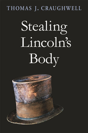 Stealing Lincoln's Body Paperback by Thomas J. Craughwell