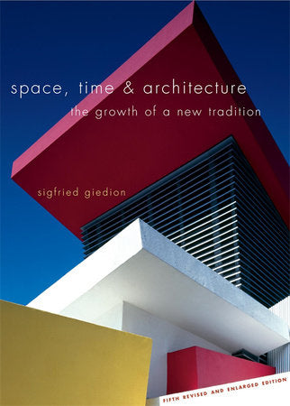 Space, Time and Architecture Paperback by Sigfried Giedion