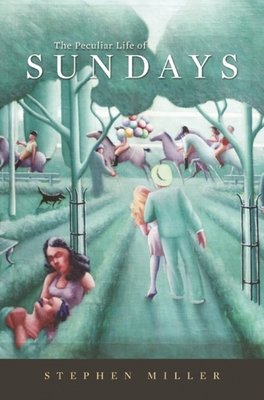 Peculiar Life of Sundays Hardcover by Stephen Miller