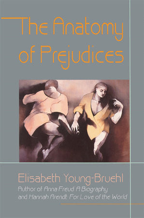 Anatomy of Prejudices Paperback by Elisabeth Young-Bruehl