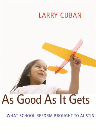 As Good As It Gets Hardcover by Larry Cuban