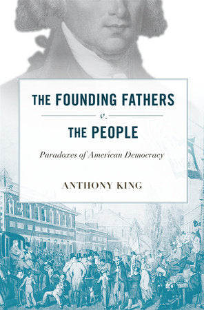Founding Fathers v. the People Hardcover by Anthony King
