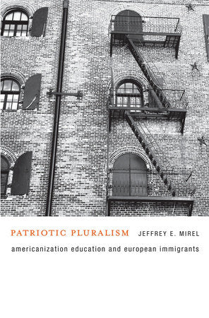 Patriotic Pluralism Hardcover by Jeffrey E. Mirel