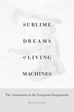 Sublime Dreams of Living Machines Hardcover by Minsoo Kang