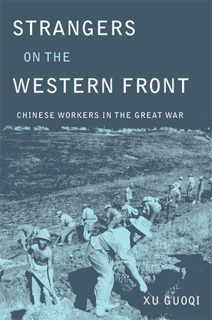 Strangers on the Western Front Hardcover by Xu Guoqi