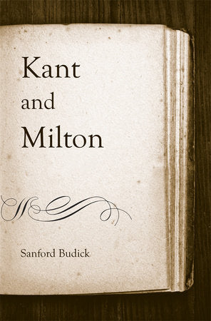 Kant and Milton Hardcover by Sanford Budick