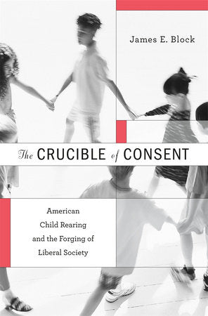 Crucible of Consent Hardcover by James E. Block