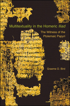 Multitextuality in the Homeric Iliad Paperback by Graeme D. Bird