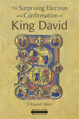 Surprising Election and Confirmation of King David Paperback by J. Randall Short