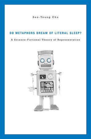 Do Metaphors Dream of Literal Sleep? Hardcover by Seo-Young Chu