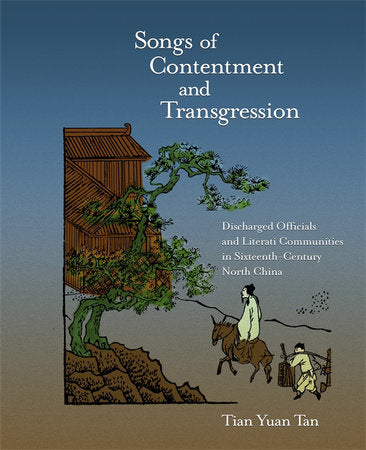 Songs of Contentment and Transgression Hardcover by Tian Yuan Tan