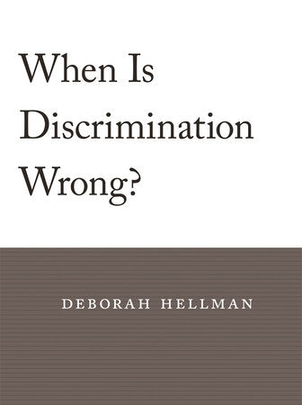When Is Discrimination Wrong? Paperback by Deborah Hellman