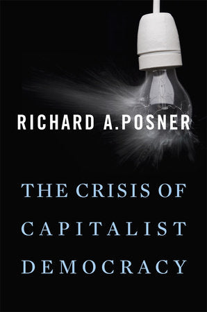 Crisis of Capitalist Democracy Paperback by Richard A. Posner