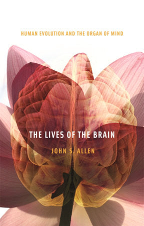 Lives of the Brain Paperback by John S. Allen