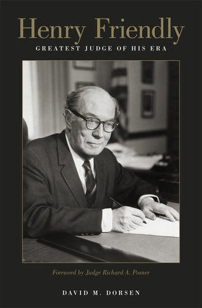 Henry Friendly, Greatest Judge of His Era Hardcover by David M. Dorsen