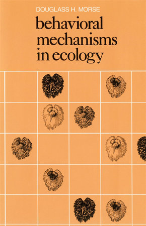 Behavioral Mechanisms in Ecology Paperback by Douglass H. Morse