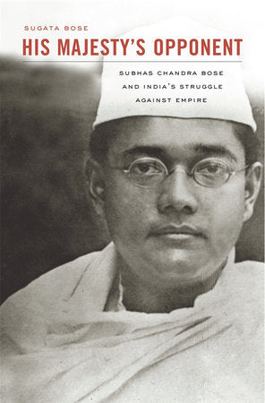 His Majesty's Opponent Paperback by Sugata Bose