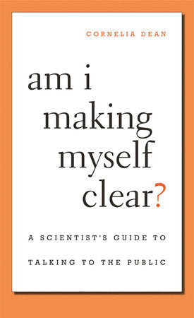 Am I Making Myself Clear? Paperback by Cornelia Dean