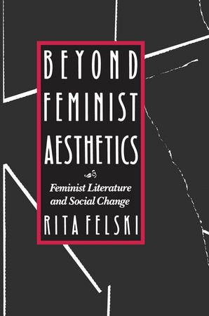 Beyond Feminist Aesthetics Paperback by Rita Felski