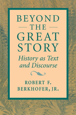 Beyond the Great Story Paperback by Robert F. Berkhofer Jr.