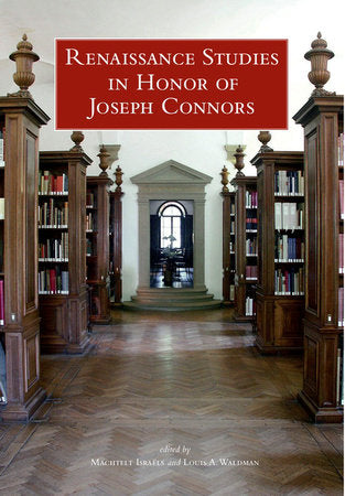 Renaissance Studies in Honor of Joseph Connors, Volumes 1 and 2 Hardcover by Machtelt Israels