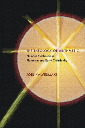 Theology of Arithmetic Paperback by Joel Kalvesmaki