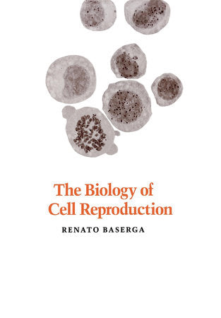 Biology of Cell Reproduction Hardcover by Renato Baserga