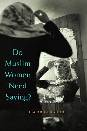 Do Muslim Women Need Saving? Paperback by Lila Abu-Lughod