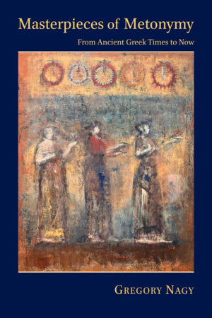 Masterpieces of Metonymy Paperback by Gregory Nagy