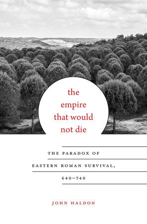 Empire That Would Not Die Hardcover by John Haldon