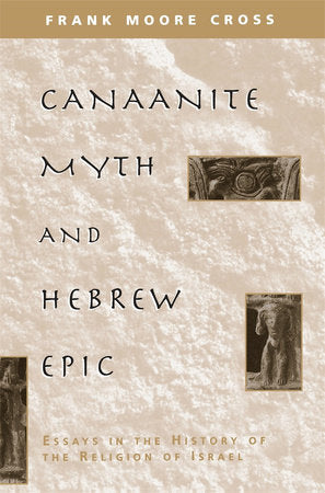 Canaanite Myth and Hebrew Epic Paperback by Frank Moore Cross